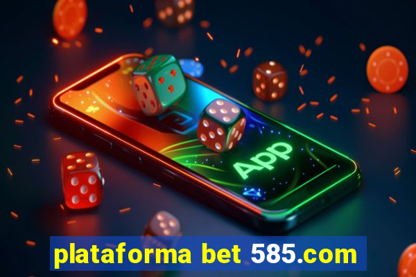 plataforma bet 585.com